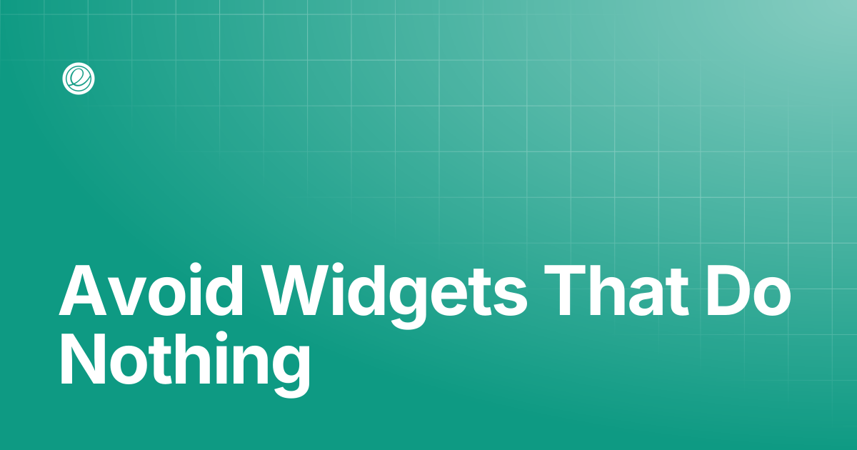 Avoid Widgets That Do Nothing | Human Interface Guidelines